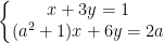 \dpi{100} \left\{\begin{matrix} x + 3y = 1 & \\ (a^{2}+1)x+6y = 2a & \end{matrix}\right.